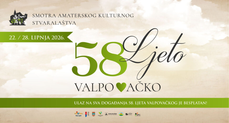 SMOTRA AMATERSKOG KULTURNOG STVARALAŠTVA / 58. LJETO VALPOVAČKO (22. – 28.6.2026.)